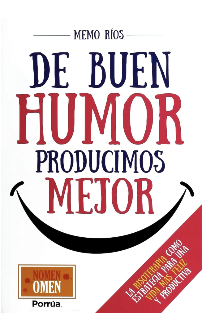 Portada del libro De Buen Humor Producimos Mejor, de Memo Ríos